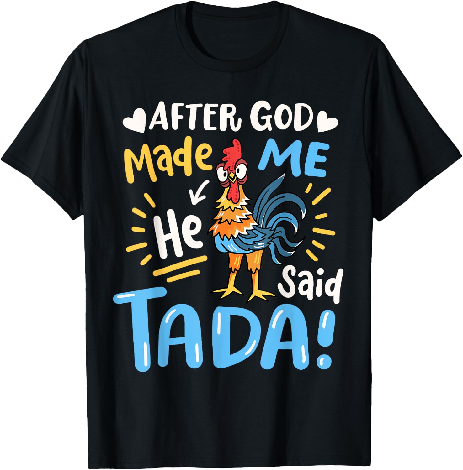 After God made Me He Said Ta Da Funny Chicken T-Shirt - T-Shirt | Black