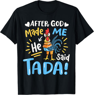 After God made Me He Said Ta Da Funny Chicken T-Shirt - T-Shirt | Black