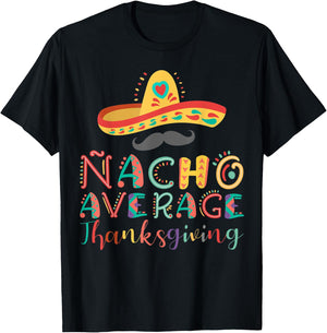 Nacho Average Thanksgiving Cinco De Mayo T-Shirt - T-Shirt | Black