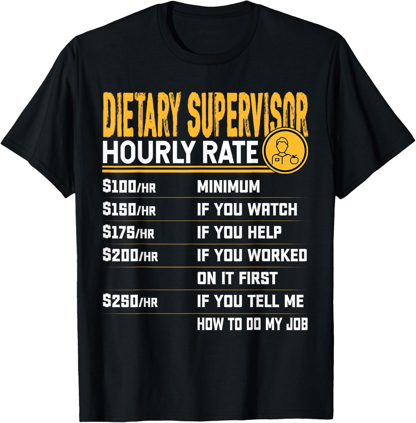 Dietary Supervisor Hourly Rate - Dietary Worker Director T-Shirt - T-Shirt | Black