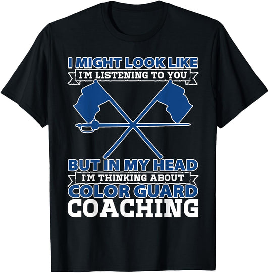 Color Guard Coach I Might Look Like Im Listening To You Flag T-Shirt - T-Shirt | Black
