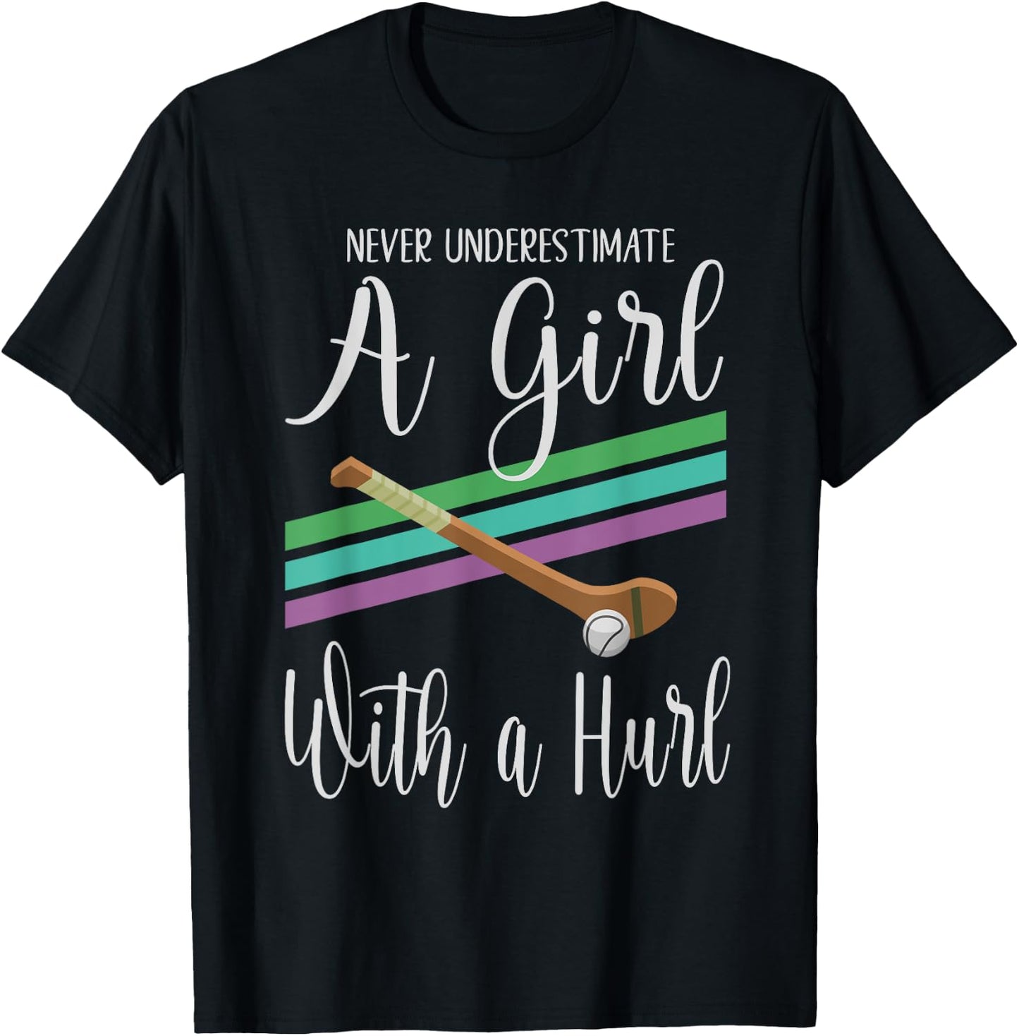 Camogie Never Underestimate A Girl With A Hurl T-Shirt - T-Shirt | Black