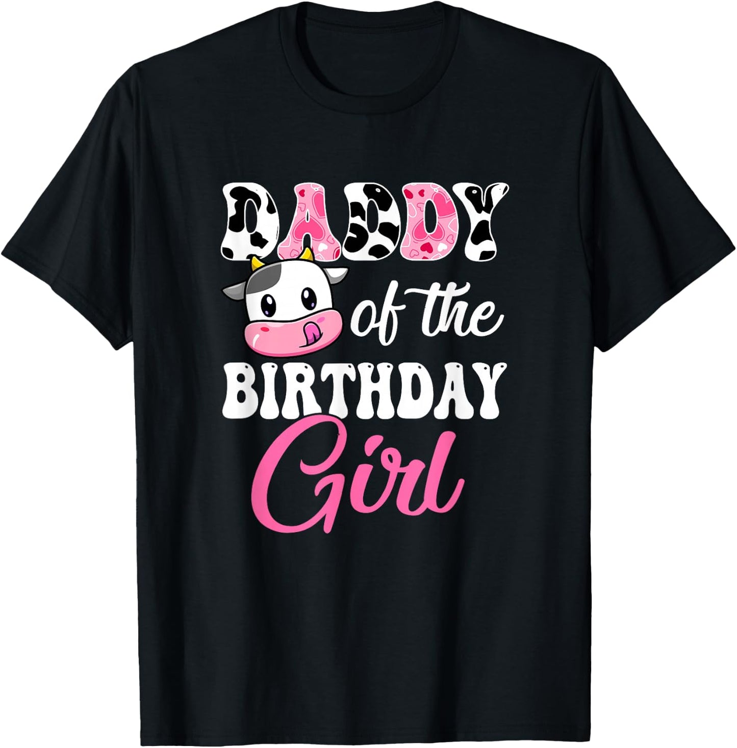 Daddy Of The Birthday Girl Farm Cow 1St Birthday Girl T-Shirt - T-Shirt | Black