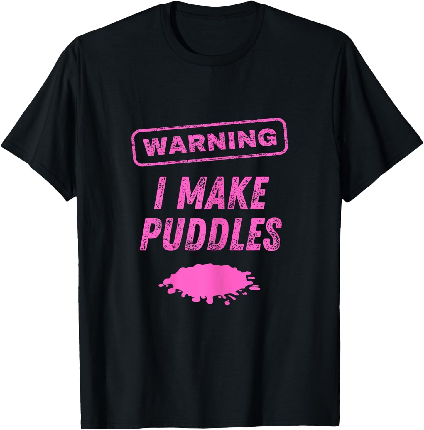 Warning I Make Puddles Funny Sex Joke Dirty Humor T-Shirt - T-Shirt | Black