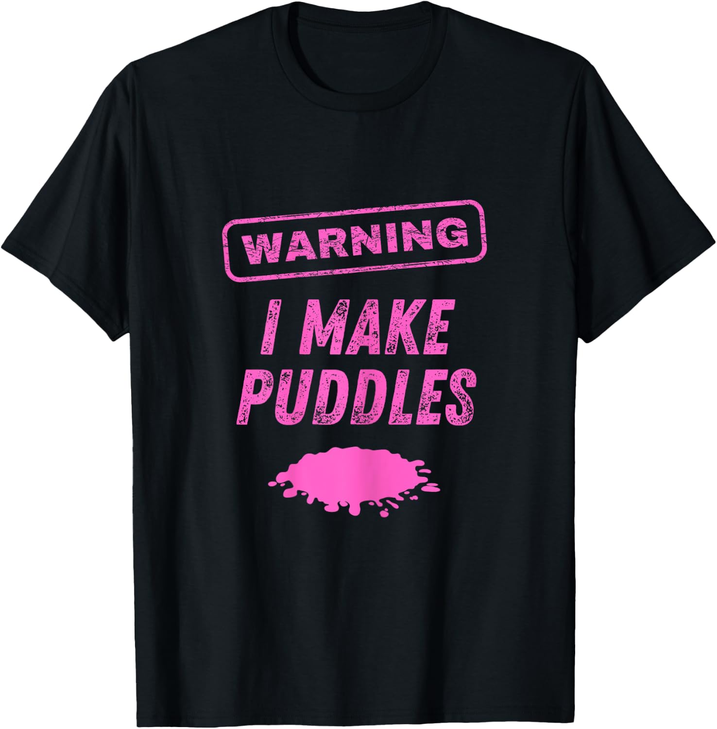 Warning I Make Puddles Funny Sex Joke Dirty Humor T-Shirt - T-Shirt | Black