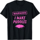 Warning I Make Puddles Funny Sex Joke Dirty Humor T-Shirt - T-Shirt | Black