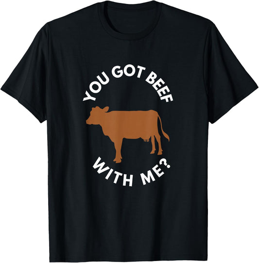 You Got Beef with Me? T-Shirt - T-Shirt | Black