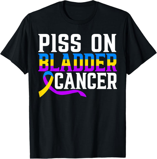 Piss On Bladder Cancer Warrior Bladder Cancer Awareness T-Shirt - T-Shirt | Black