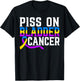 Piss On Bladder Cancer Warrior Bladder Cancer Awareness T-Shirt - T-Shirt | Black