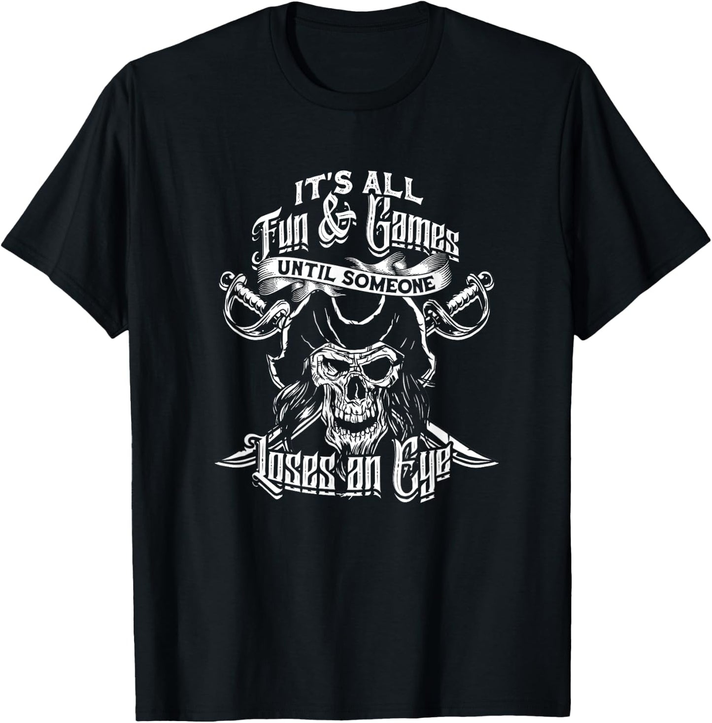It's all fun & games until someone loses an eye - Eyes T-Shirt - T-Shirt | Black