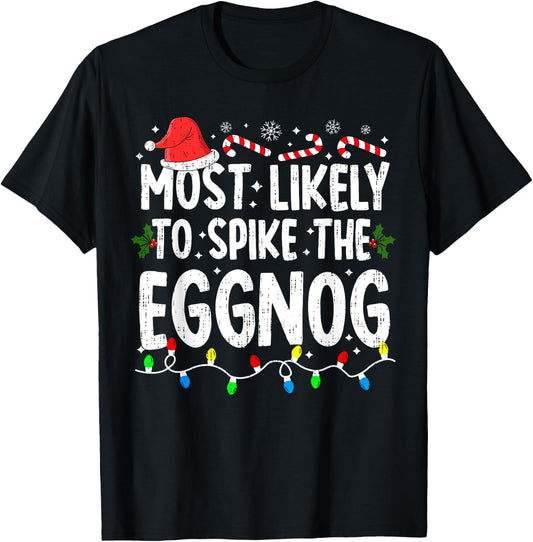 Most Likely Spike Eggnog Christmas Xmas Family Matching T-Shirt - T-Shirt | Black