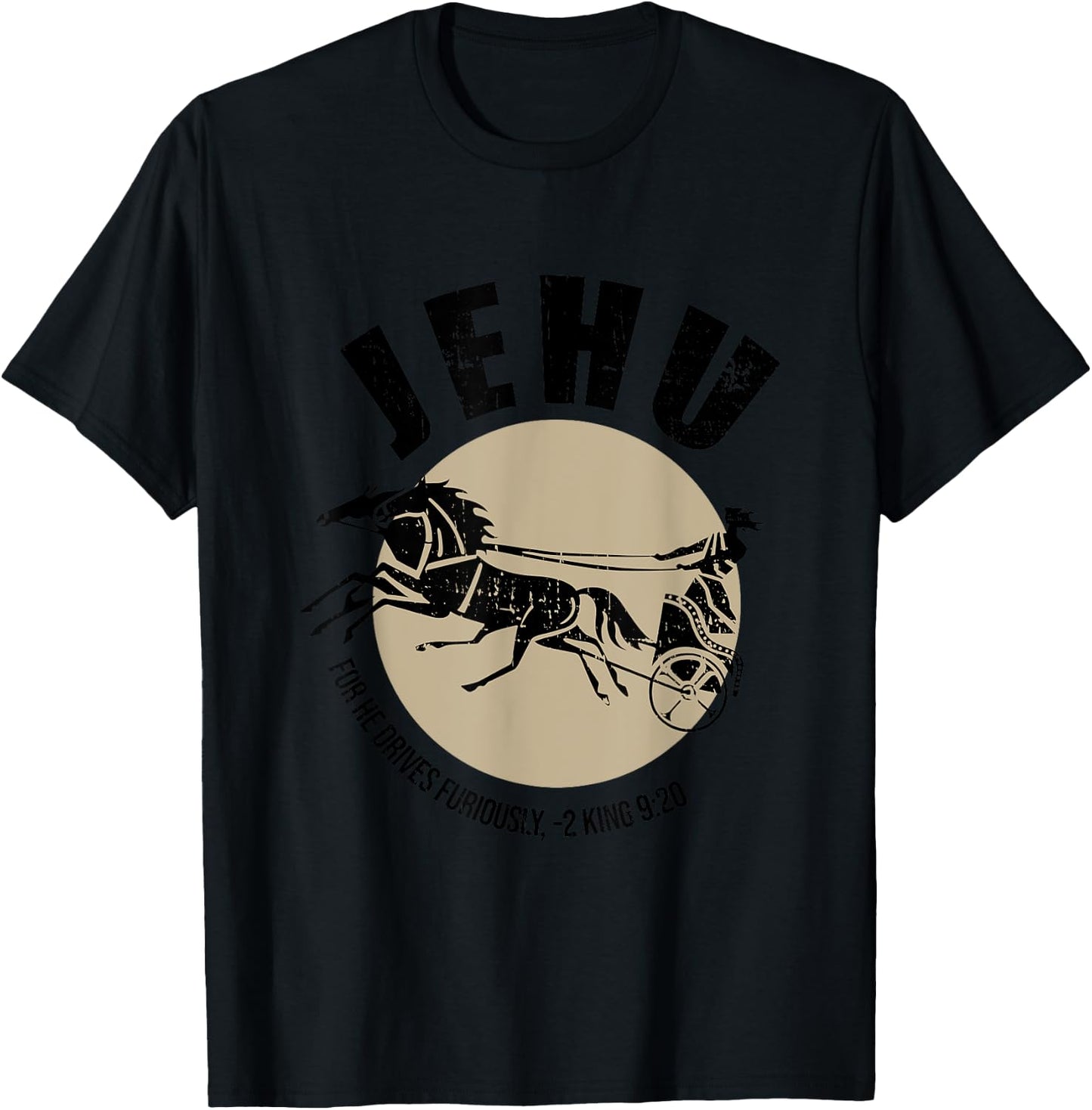 Jehu For He Drives Furiously 2 King 9:20 Quote T-Shirt - T-Shirt | Black