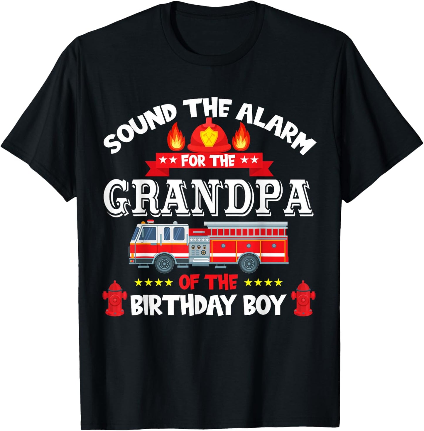 Sound The Alarm Grandpa Birthday Boy Fire Truck Lover T-Shirt - T-Shirt | Black