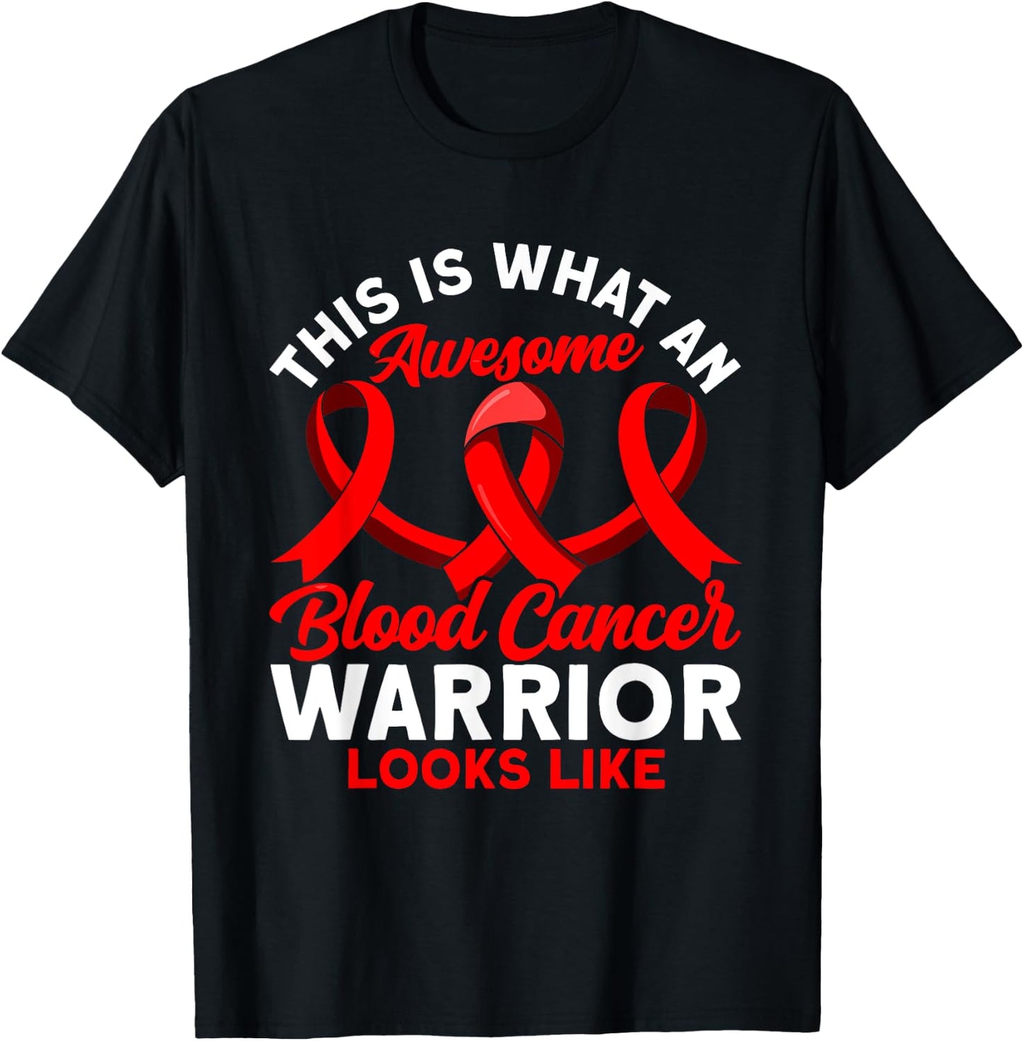This is what an awesome Blood Cancer Warrior Awareness T-Shirt - T-Shirt | Black