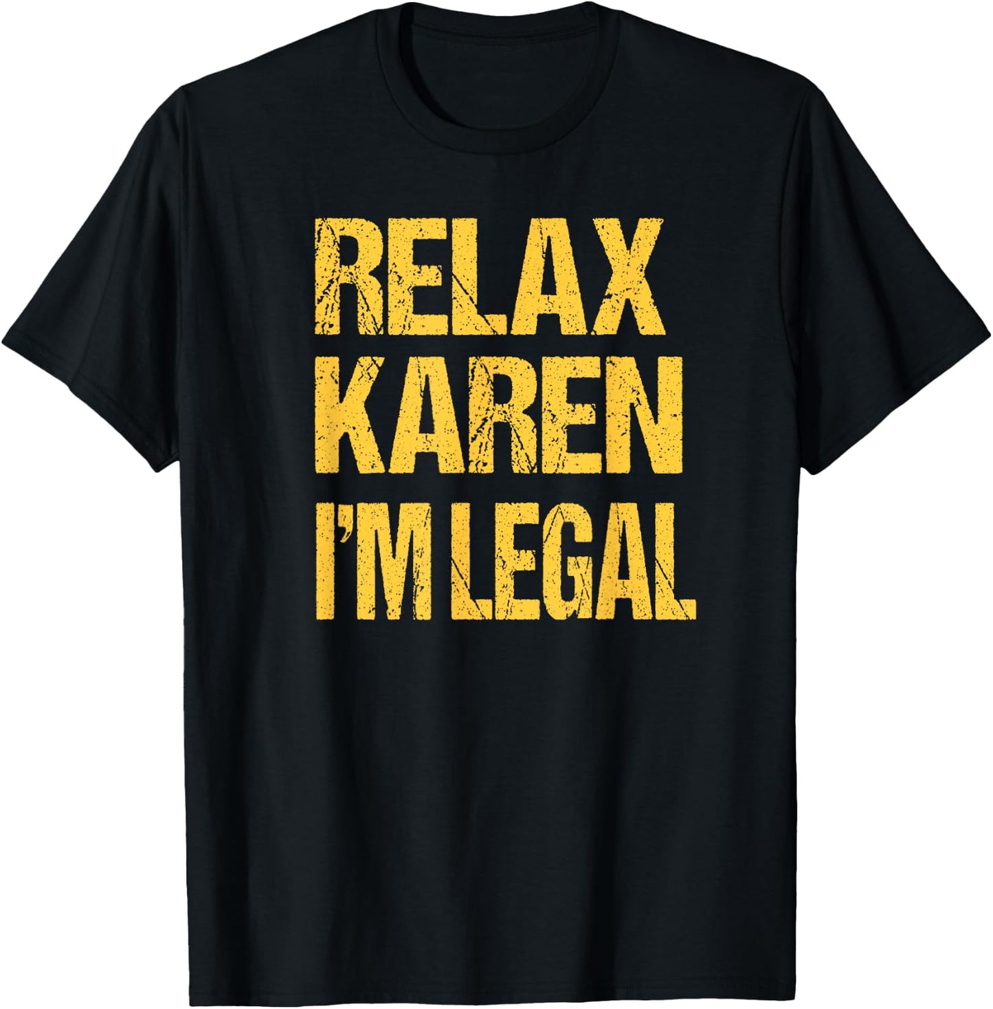 Relax Karen I'm Legal - Black Casual Modern Letter Print - Small T-Shirt - T-Shirt | Black