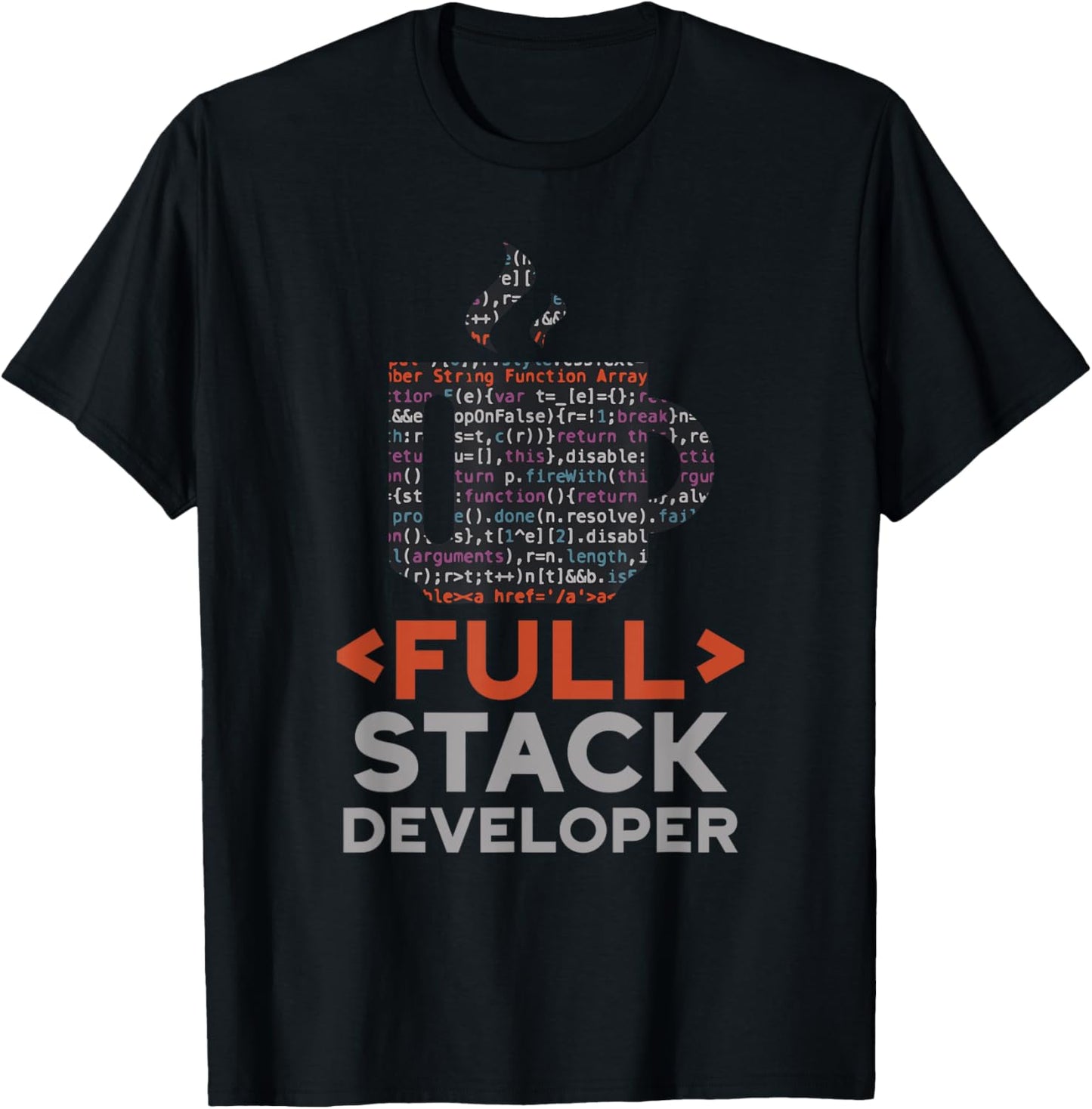 Full Stack Developer Coder Coding Code Sayings Programmer T-Shirt - T-Shirt | Black