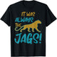 It was Always The Jaguars Meme Design Quote Apparel Saying T-Shirt - T-Shirt | Black