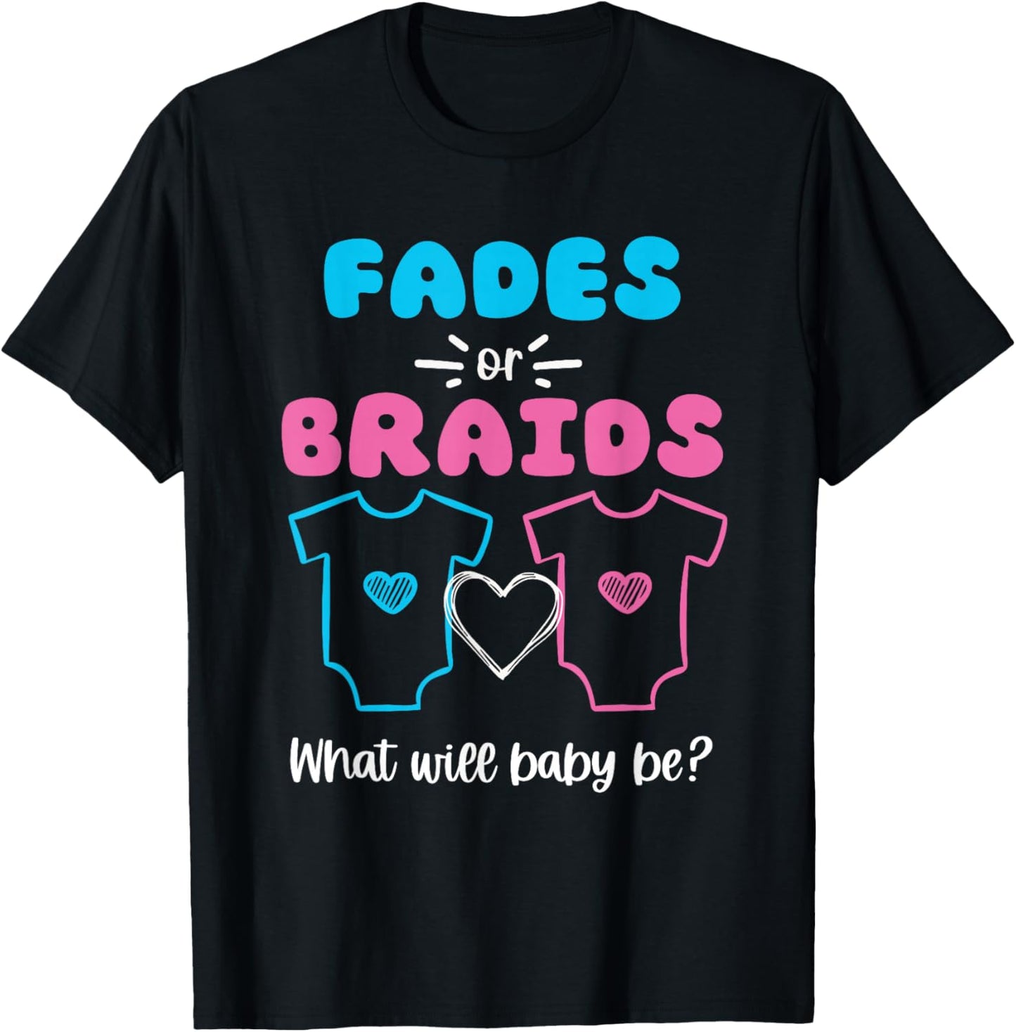 Fades or Braids Gender Reveal Cute T-Shirt - T-Shirt | Black