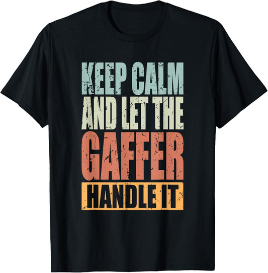 Gaffer Design - Keep Calm and let the Gaffer handle it T-Shirt - T-Shirt | Black