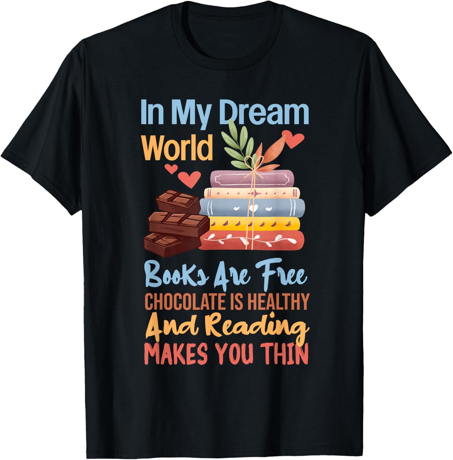 In My Dream World Books Free Chocolate Healthy Reading Funny T-Shirt - T-Shirt | Black