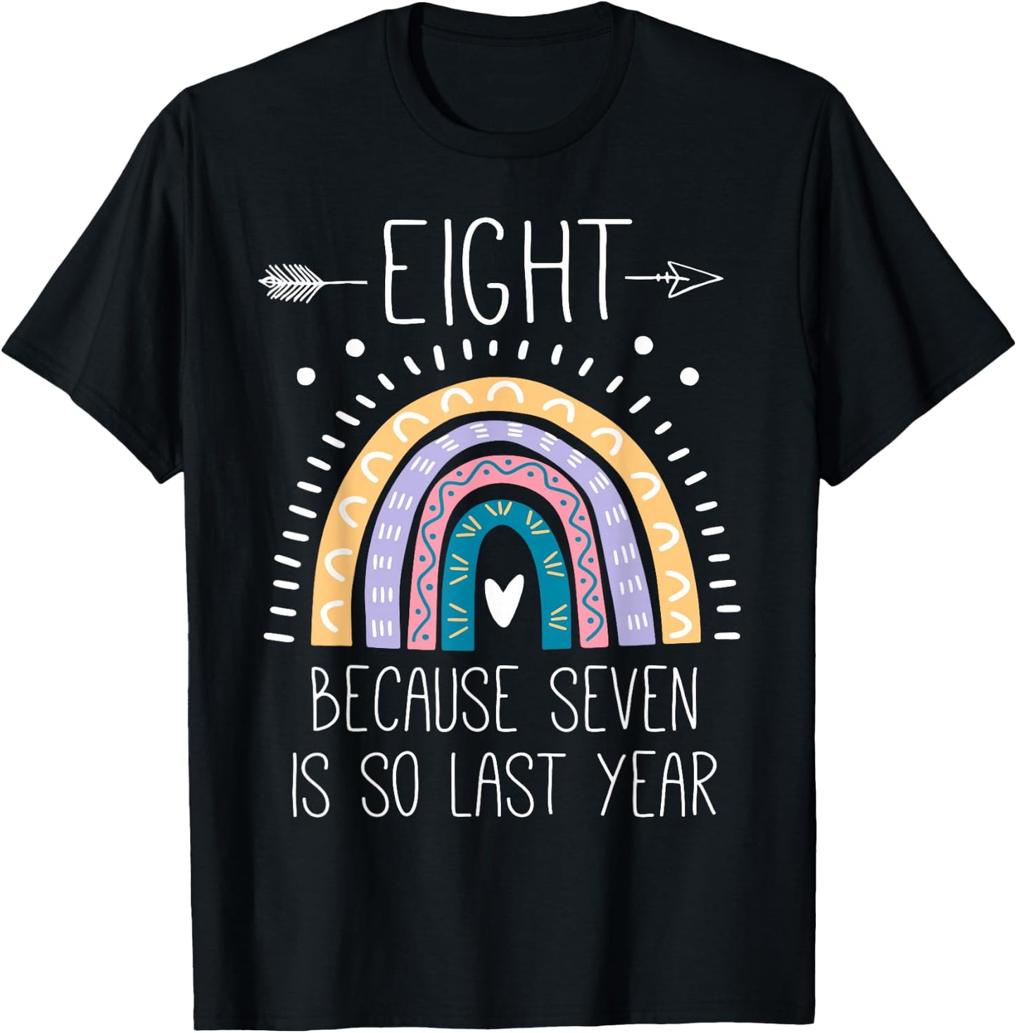 Eight Because Seven is So Last Year 8 Birthday Gifts Rainbow T-Shirt - T-Shirt | Black