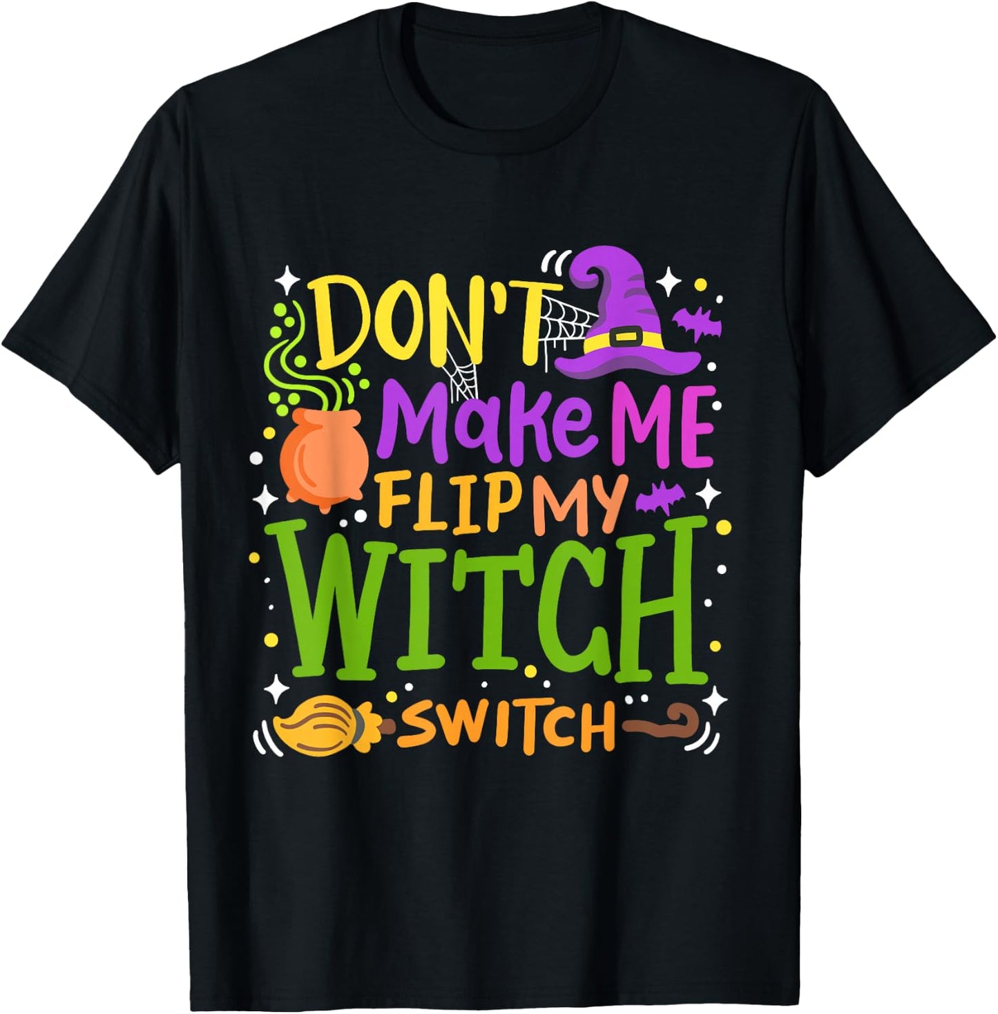Don't Make Me Flip My Witch Switch Funny Halloween Pumpkin T-Shirt - T-Shirt | Black