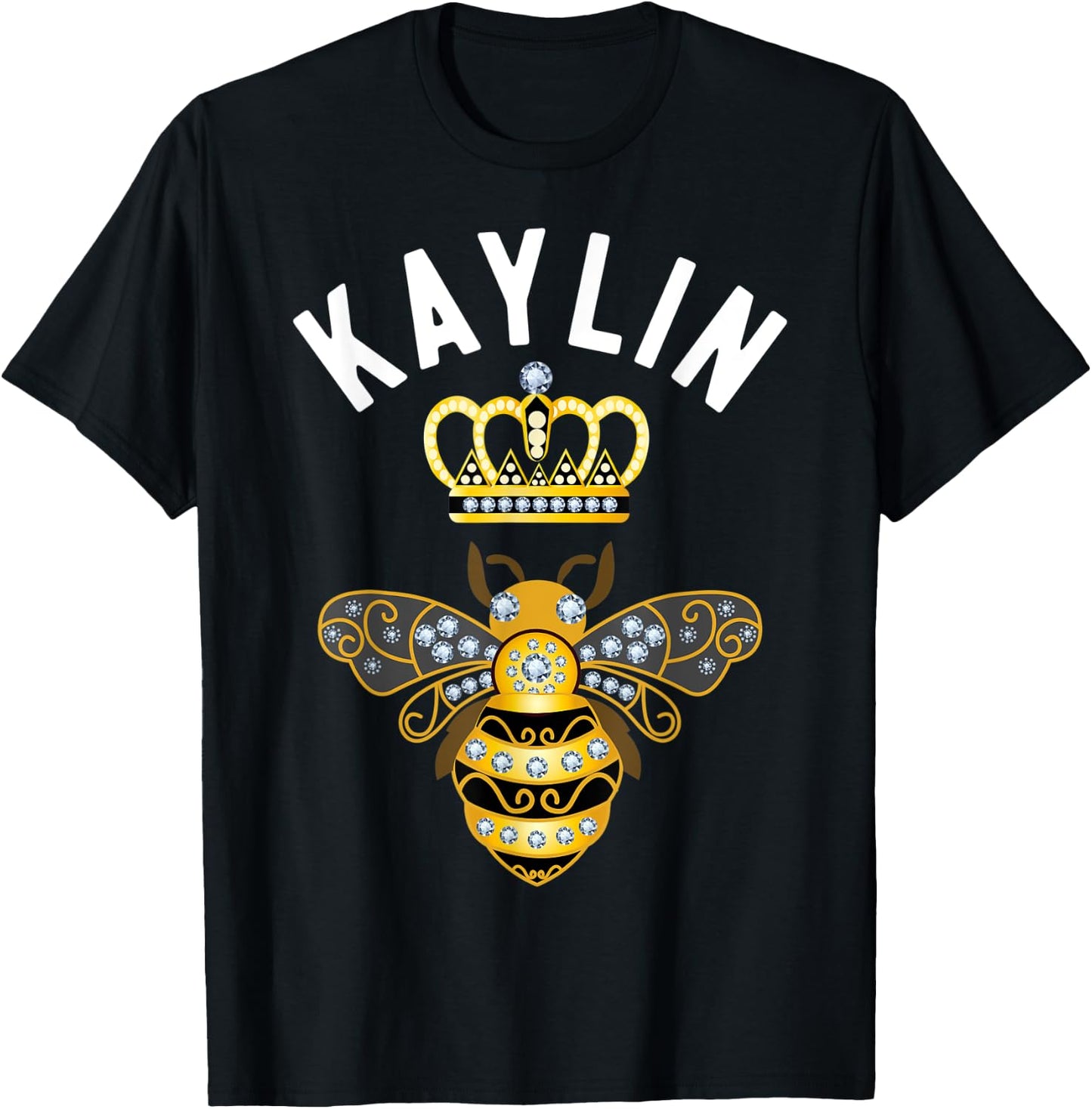 Kaylin Name Kaylin Birthday Gifts Queen Crown Bee Kaylin T-Shirt - T-Shirt | Black
