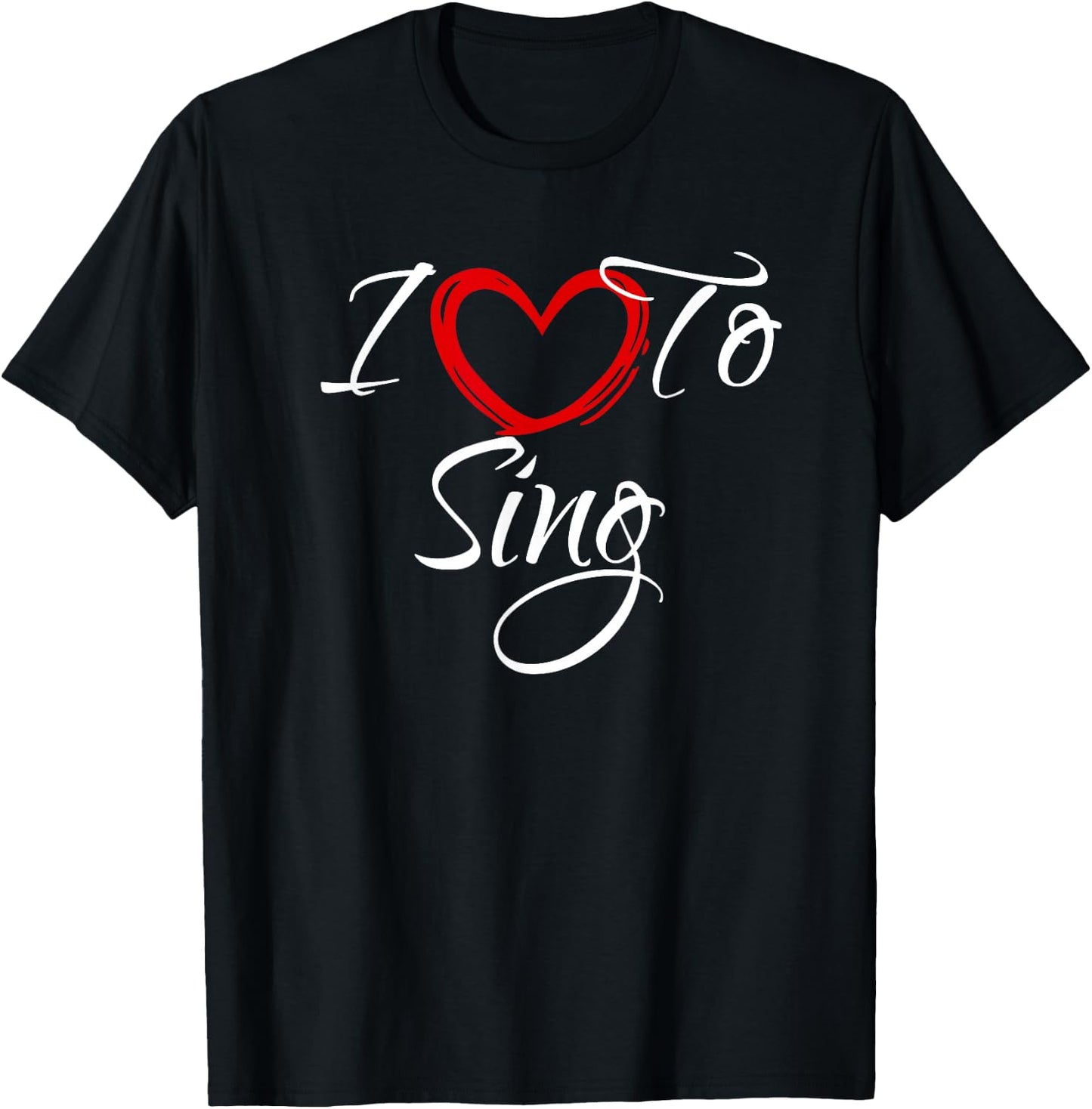 I Love To Sing, I Love To Sing T-Shirt - T-Shirt | Black