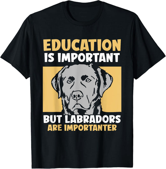 Education is important but Labradors - Labrador T-Shirt - T-Shirt | Black