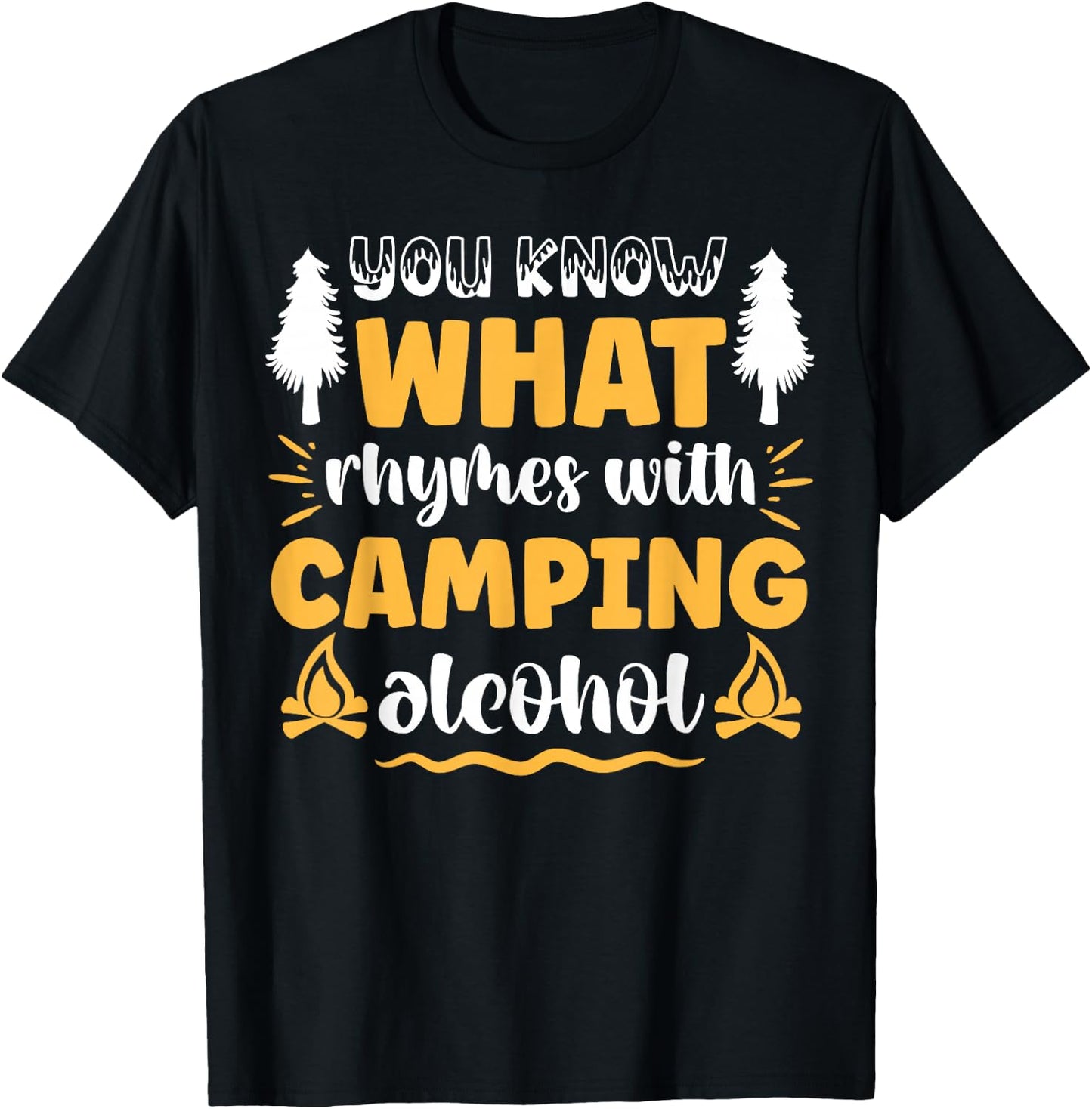 You Know What Rhymes With Camping Alcohol T-Shirt - T-Shirt | Black