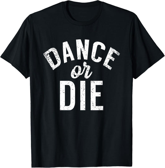 Dance or die Dancing Love Dance T-Shirt - T-Shirt | Black