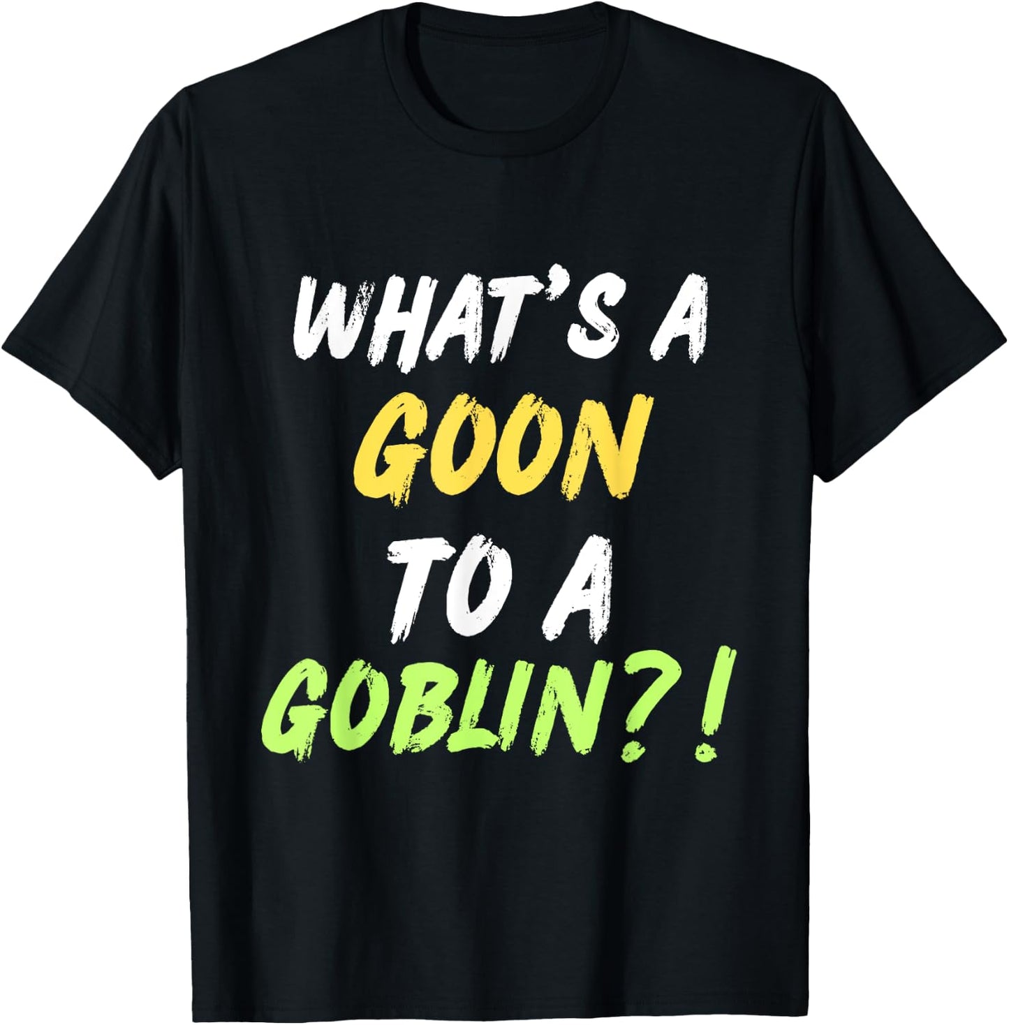 What's A Goon To A Goblin Classic Rap Hip Hop Quote Lyrics T-Shirt - T-Shirt | Black