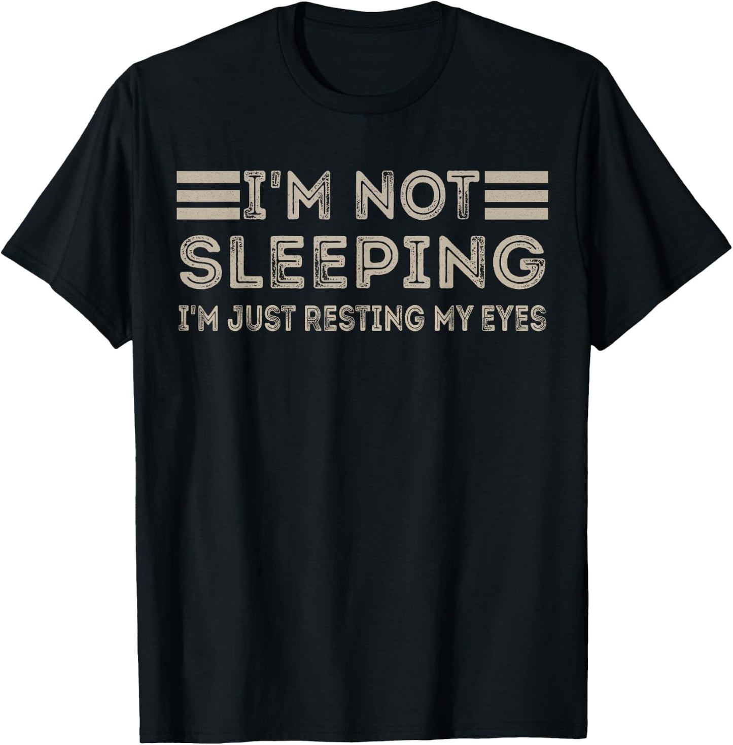 I'm not sleeping I'm Just Resting My Eyes Funny Quote T-Shirt - T-Shirt | Black