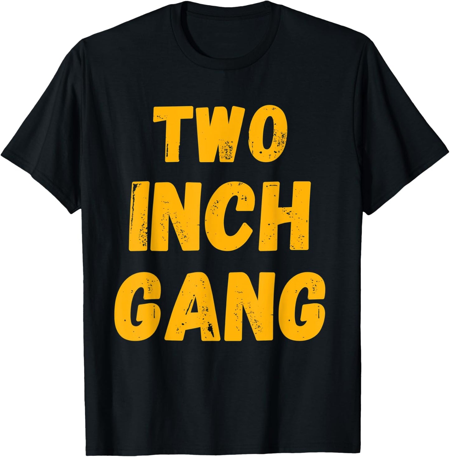 Two Inch Gang Funny Adult Humor T-Shirt - T-Shirt | Black