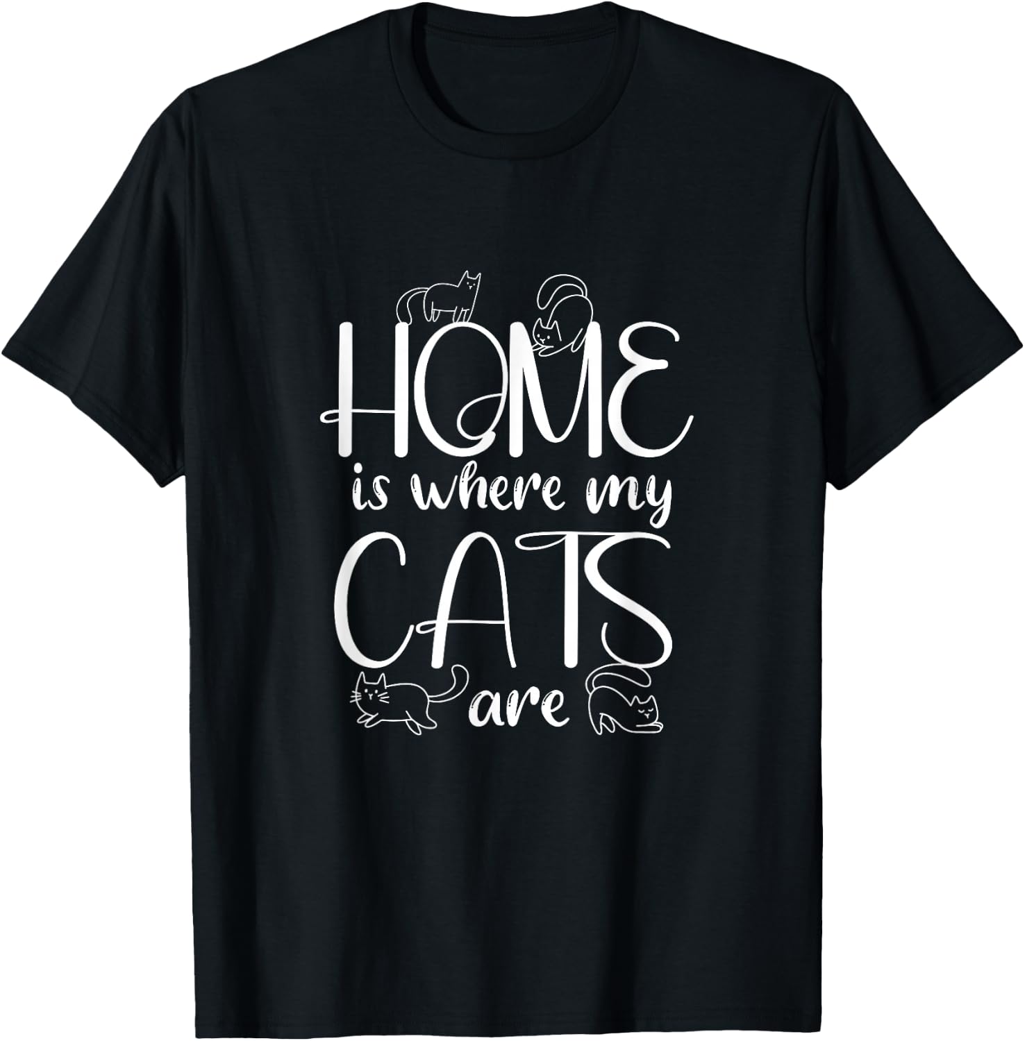 Home Is Where My Cats Are | Kitten Cats Lover T-Shirt - T-Shirt | Black