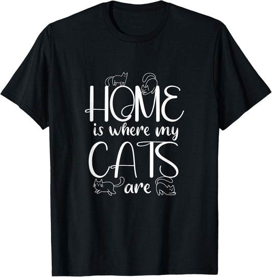 Home Is Where My Cats Are | Kitten Cats Lover T-Shirt - T-Shirt | Black