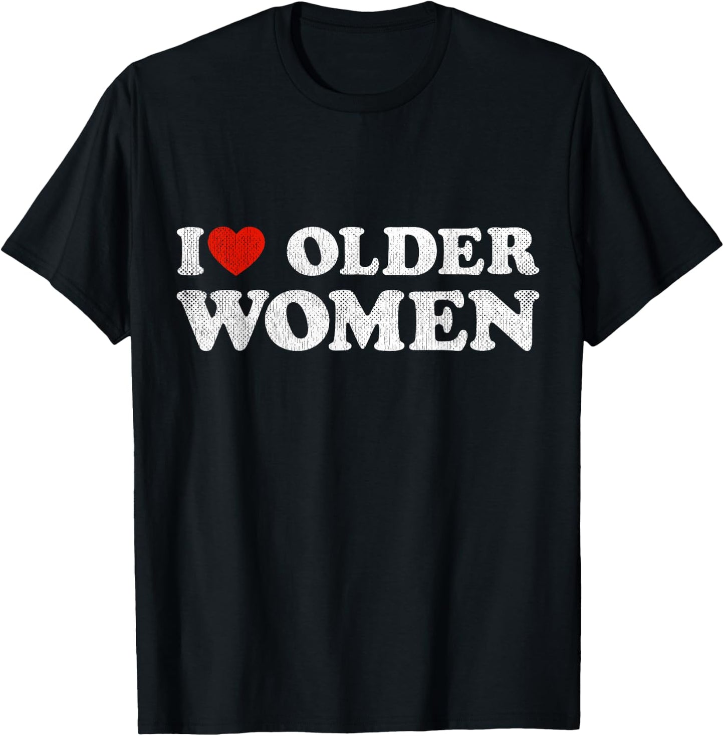 I Love Older Women Red Heart Older Women Sarcasm T-Shirt - T-Shirt | Black