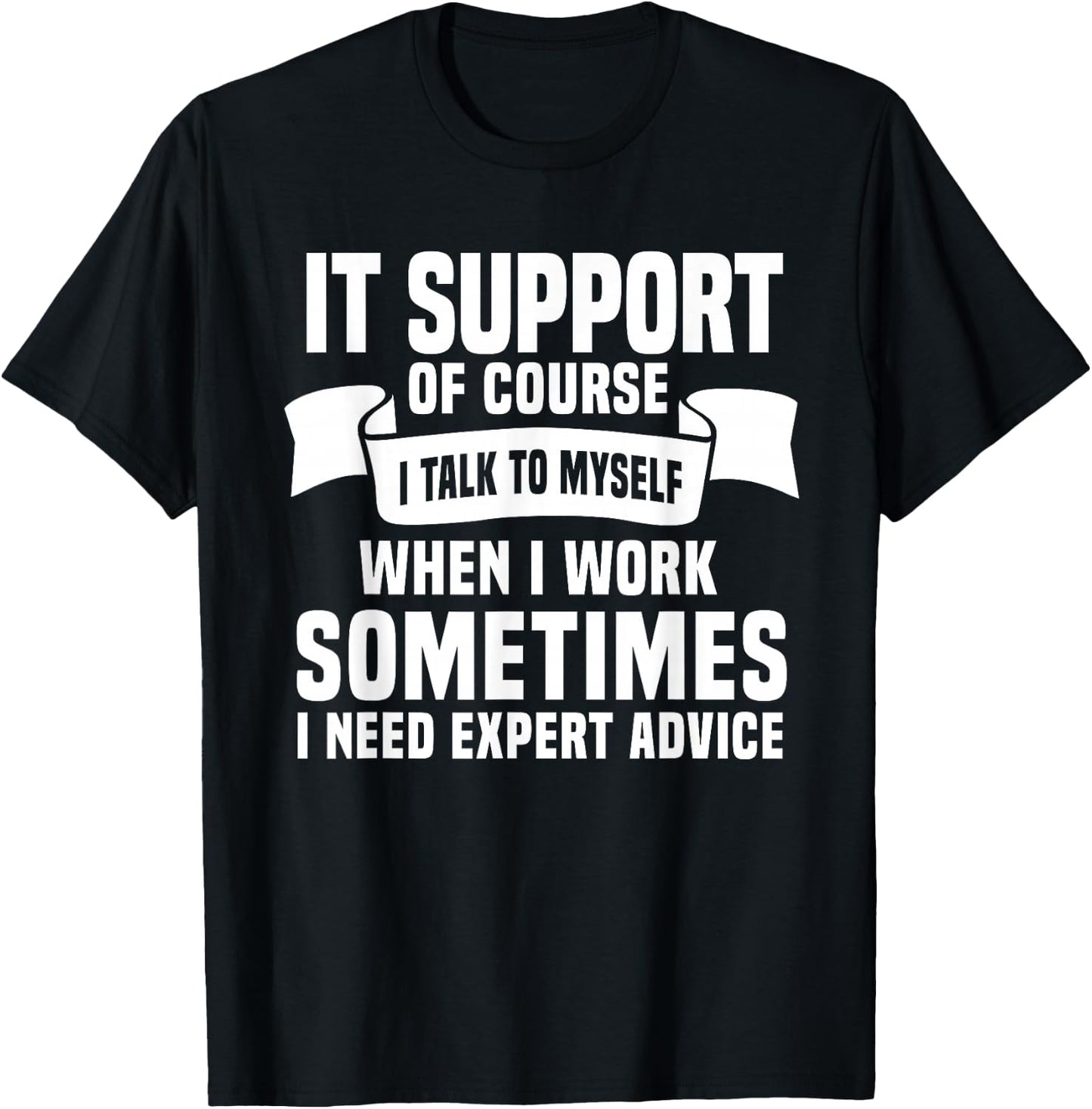 Funny IT Support Quote Computer Engineer IT Consulting T-Shirt - T-Shirt | Black