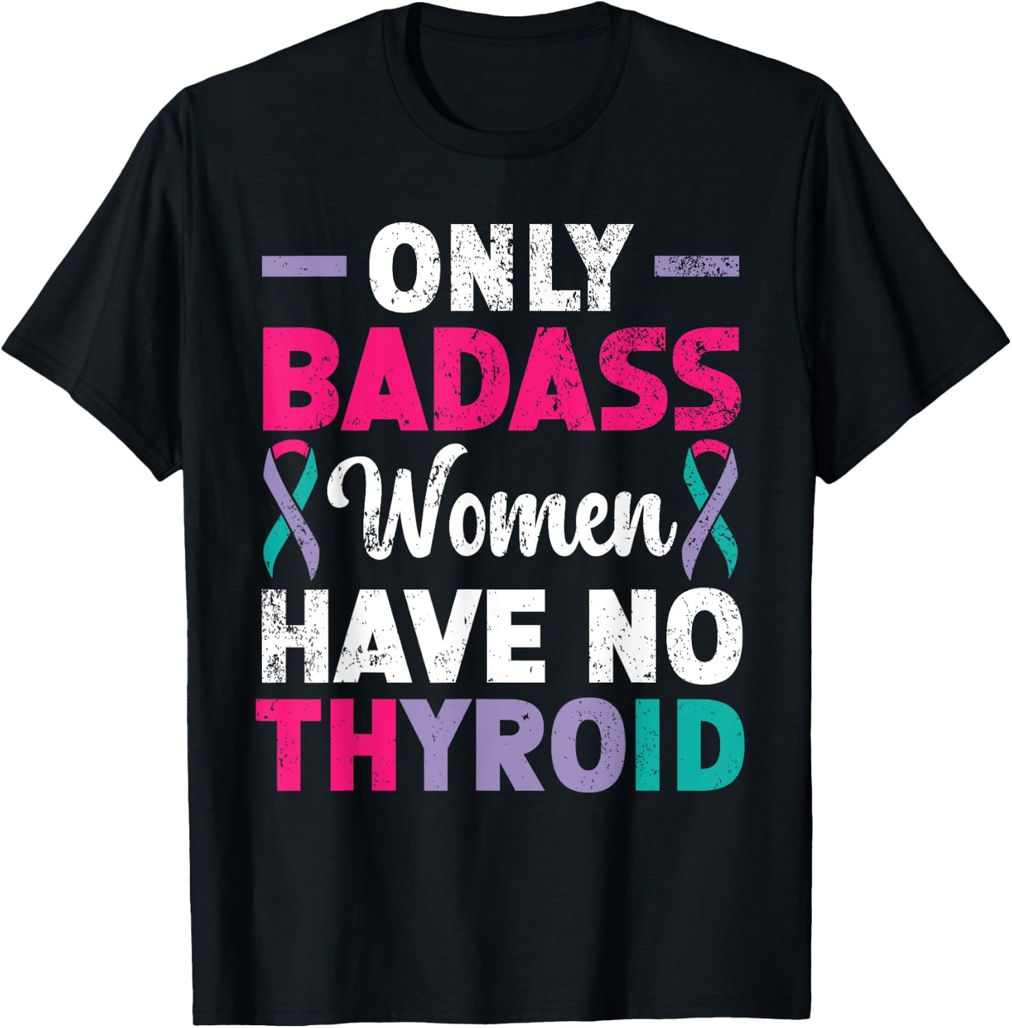 Only Badass Women Have No Thyroid Cancer Awareness T-Shirt - T-Shirt | Black