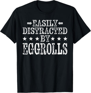 Easily Distracted By Eggrolls - Funny Egg Roll Foodie Food T-Shirt - T-Shirt | Black
