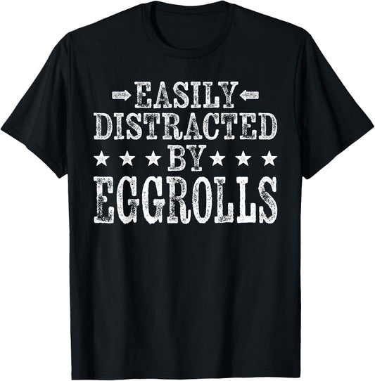 Easily Distracted By Eggrolls - Funny Egg Roll Foodie Food T-Shirt - T-Shirt | Black