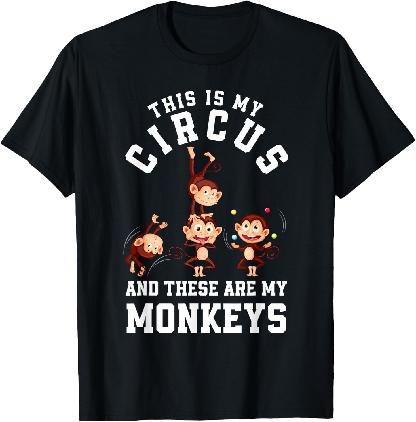 This Is My Circus And These Are My Monkeys Funny Mom T-Shirt - T-Shirt | Black