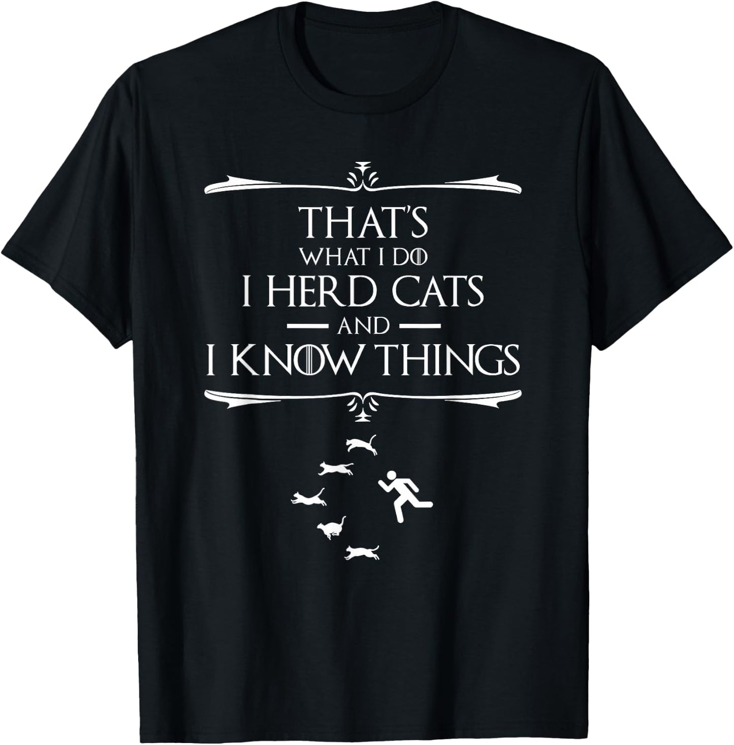 That's What I Do I Herd Cats And I Know Things T-Shirt - T-Shirt | Black