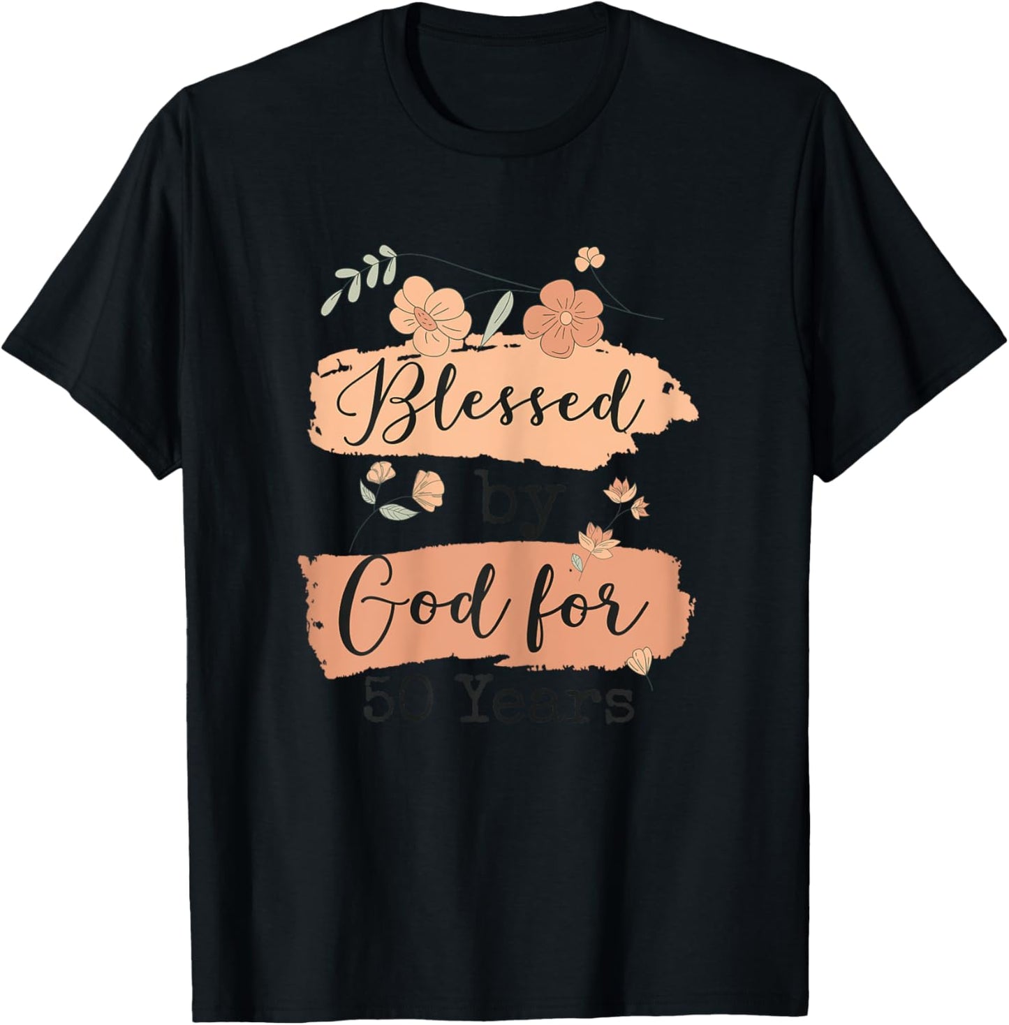 Blessed by God for 50 Years - 50 Years 50th Birthday T-Shirt - T-Shirt | Black