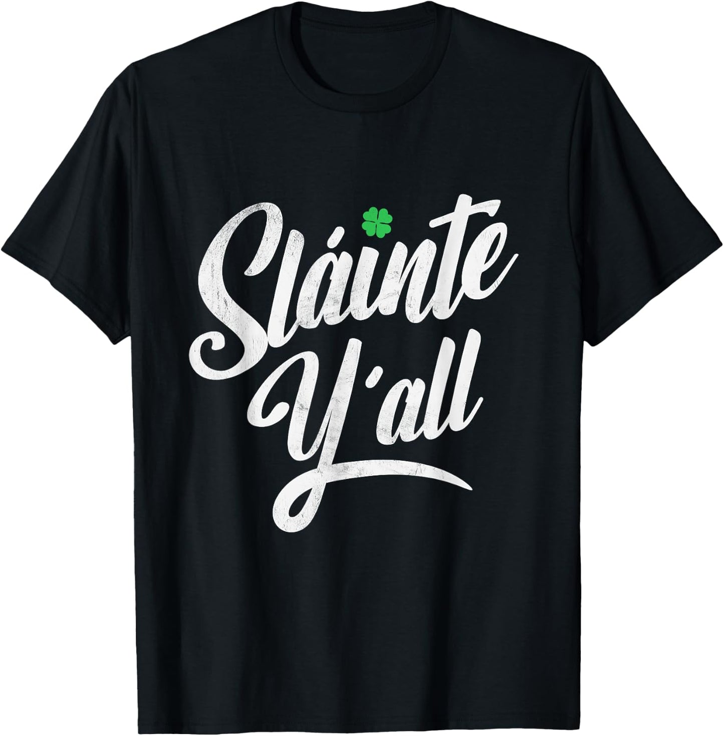 Funny Saint Patricks's Day - Irish Gaelic Slainte Ya'll T-Shirt - T-Shirt | Black
