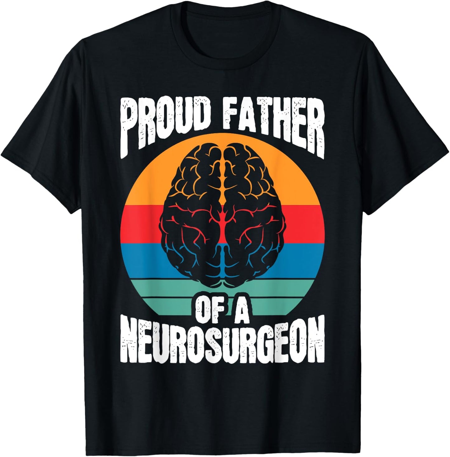 Proud Father Of Neurosurgeon Brain Surgeon Surgery Graphic T-Shirt - T-Shirt | Black
