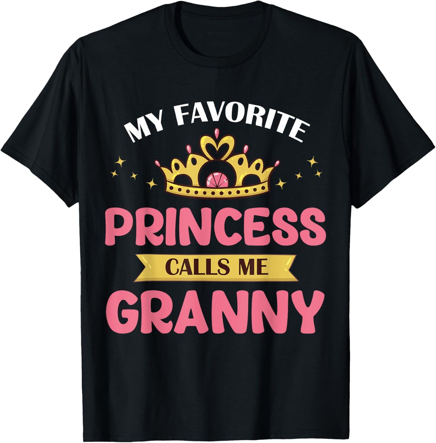 My Favorite Princess Calls Me Granny Cute Mother Grandma T-Shirt - T-Shirt | Black