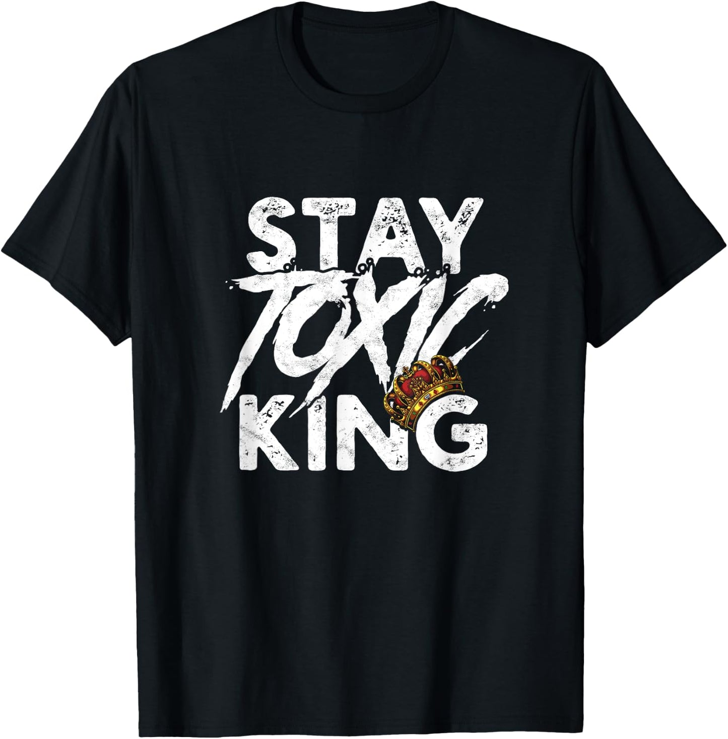 Stay toxic king - Dangerous Toxicity Caution Reminder T-Shirt - T-Shirt | Black