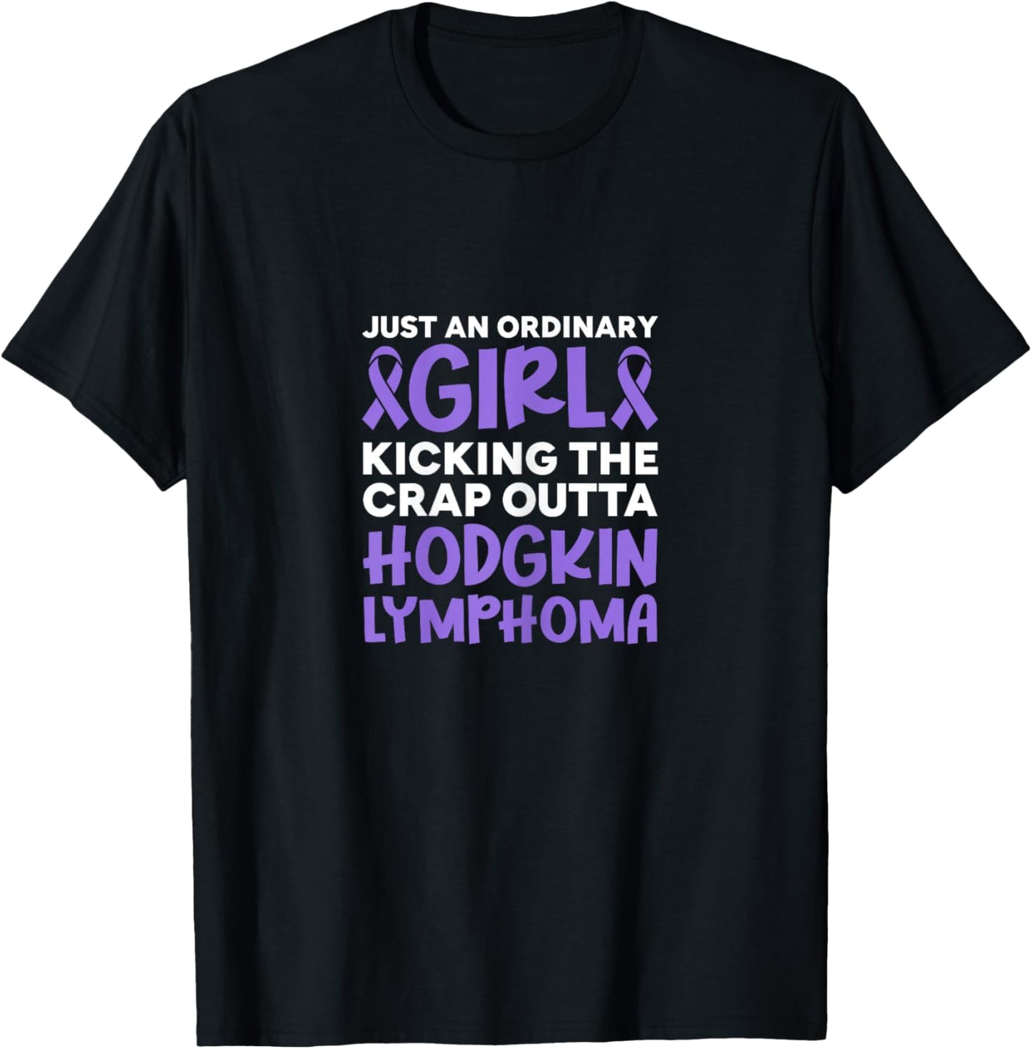 Hodgkin Lymphoma Just An Ordinary Girl Kicking The Crap T-Shirt - T-Shirt | Black