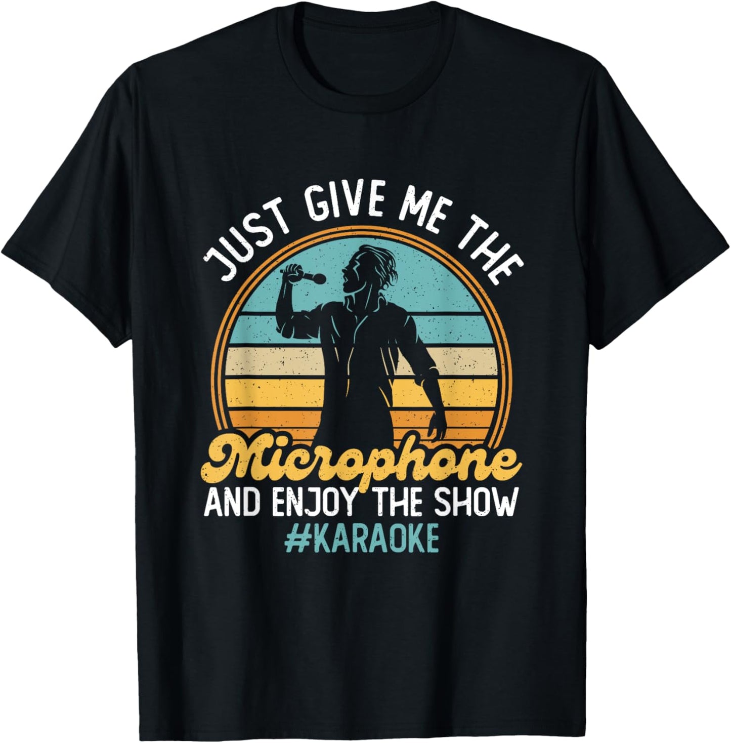 Give Me The Microphone - Enjoy The Show Karaoke Songs T-Shirt - T-Shirt | Black